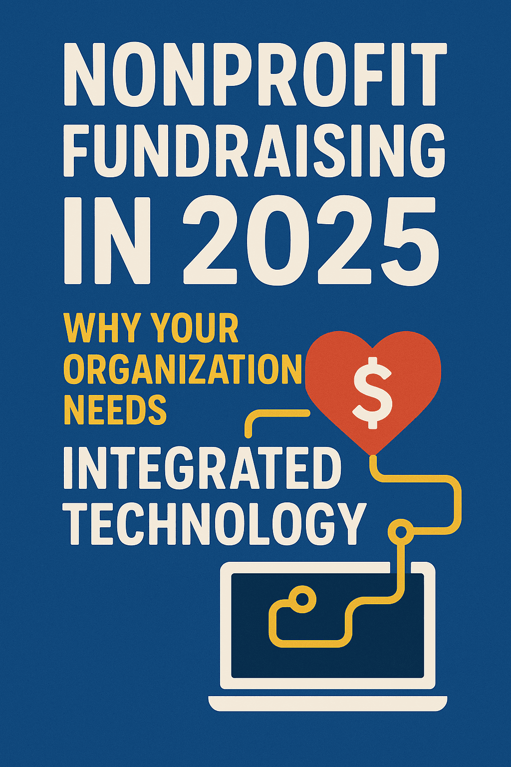 Nonprofit Fundraising in 2025: Why Your Organization Needs Integrated Technology